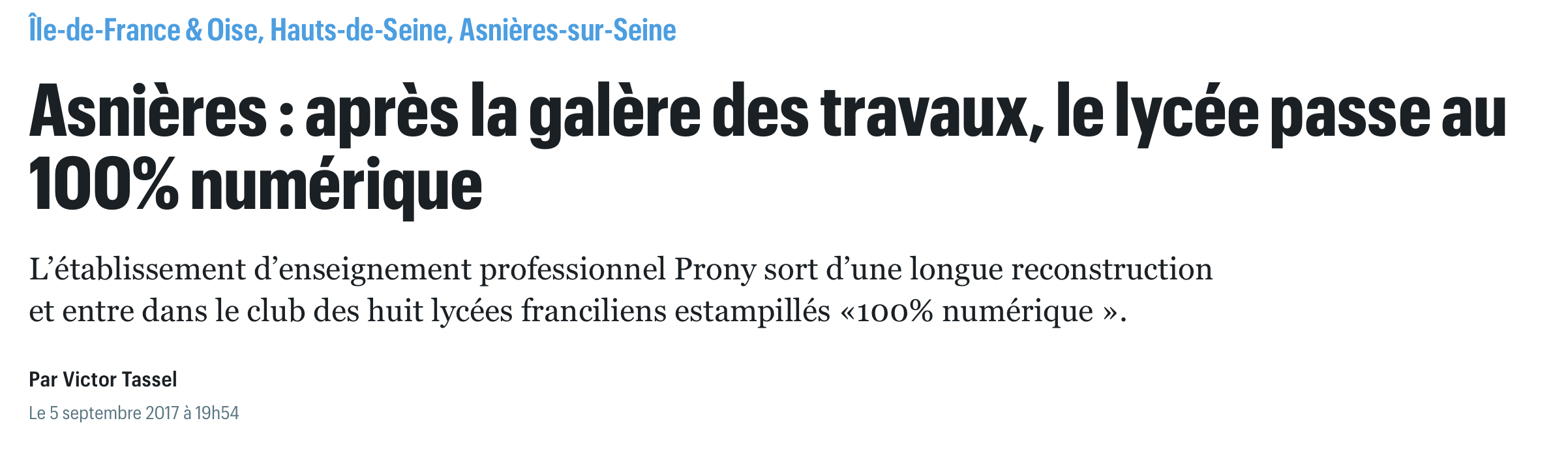 Cette image montre le titre et le chapeau de l'article de l'inauguration du lycée sur le site du journal Le Parisien. Titre : Asnières : après la galère des travaux, le lycée passe au 100% numérique. Chapeau : L'établissement d'enseignement professionnel Prony sort d'une longue reconstruction et entre dans le club des huit lycées franciliens estampillés "100% numérique". Article de Victor Tessel