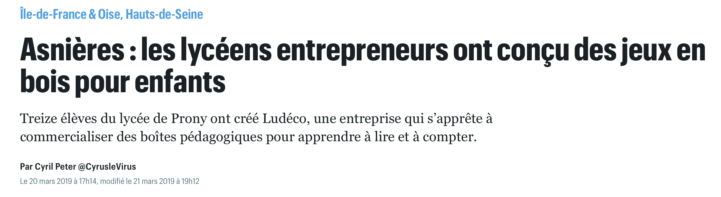 Cette image montre le titre et le chapeau due l'article paru dans le journal Le Parisien. Titre : Asnières : les lycéens entrepreneurs ont conçu des jeux en bois pour enfants. Chapeau : Treize élèves du lycée de Prony ont créé Ludéco, une entreprise qui s'apprête à commercialiser des boîtes pédagogiques pour apprendre à lire et à compter.