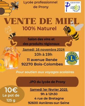 L'affiche est titrée "Vente de miel 100% naturel". Elle explique la présence du stand de vente au salon des vins et des produits régionaux de Bois Colombe le samedi 16 novembre 2024 de 10h à 19h. Le pot est vendu 10€ les 125g en soutient au projet de voyage scolaire à Guedelon. Le miel sera aussi en vente le samedi 1er février lors des JPO du lycée de Prony 4 rue de Bretagne 92600 Asnières sur Seine